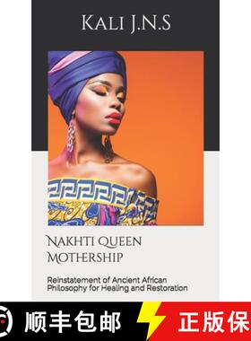 【3-4周达】Nakhti Queen Mothership: Reinstatement of Ancient African Philosophy for Healing and Resto... [9780578754086]