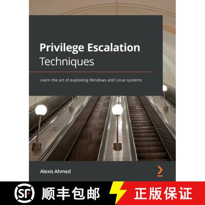 预订 Privilege Escalation Techniques: Learn the art of exploiting Windows and Linux systems [9781801078870]