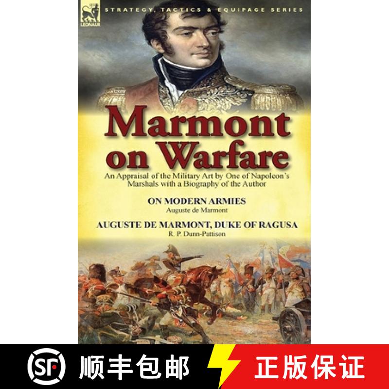 【2-3周达】Marmont on Warfare: An Appraisal of the Military Art by One of Napoleon's Marshals with a ... [9781782822653]