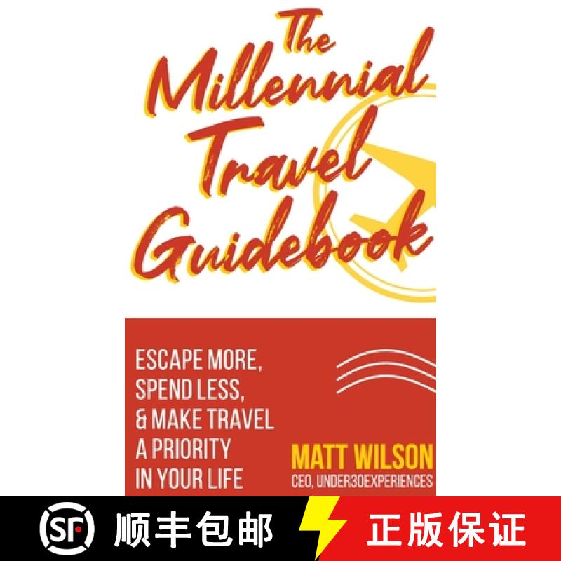 【2-3周达】The Millennial Travel Guidebook: Escape More, Spend Less, & Make Travel a Priority in Your... [9781945884153]