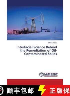 预订 Interfacial Science Behind the Remediation of Oil-Contaminated Solids [9783659672095]