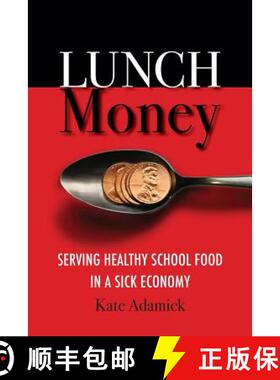 【3-4周达】Lunch Money: Serving Healthy School Food in a Sick Economy [9780984872213]