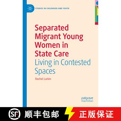 【3-4周达】Separated Migrant Young Women in State Care : Living in Contested Spaces [9783031151859]