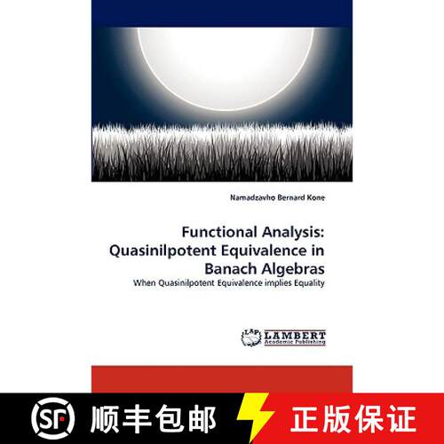 【3-4周达】Functional Analysis: Quasinilpotent Equivalence in Banach Algebras [9783838357072]