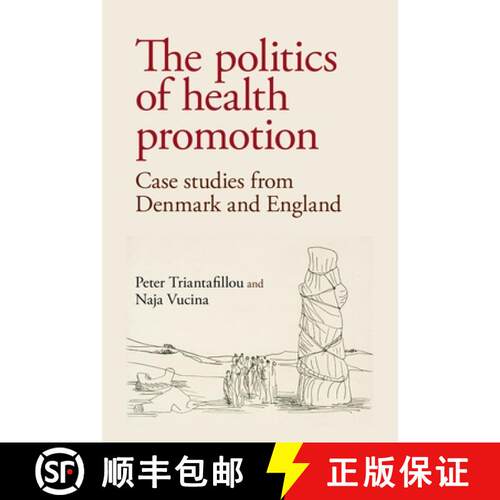 【3-4周达】精装 The politics of health promotion : Case studies from Denmark and England [9781526100528]