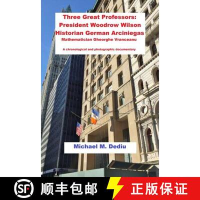 【3-4周达】Three Great Professors: President Woodrow Wilson, Historian German Arciniegas: A chronolog... [9781939757548]