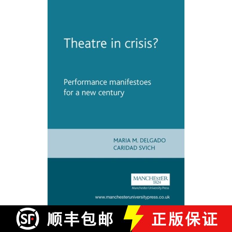 【2-3周达】Theatre in crisis? : Performance manifestoes for a new century [9780719062919]