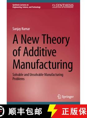 【3-4周达】A New Theory of Additive Manufacturing: Solvable and Unsolvable Manufacturing Problems [9783031754265]