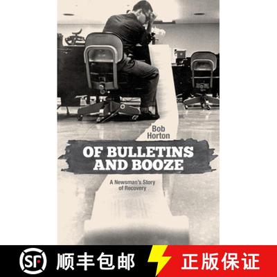 【3-4周达】Of Bulletins and Booze: A Newsman's Story of Recovery [9780896729902]