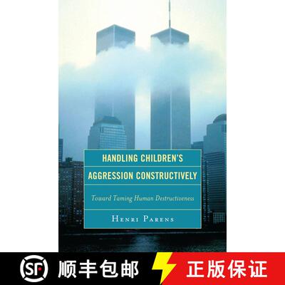 【3-4周达】Handling Children's Aggression Constructively : Toward Taming Human Destructiveness [9780765706874]