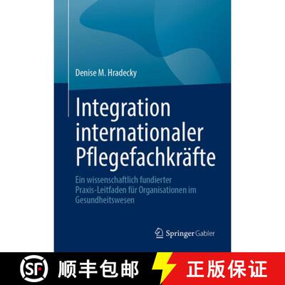 【3-4周达】精装 Integration internationaler Pflegefachkräfte: Ein wissenschaftlich fundierter Praxis... [9783658520526]