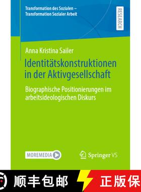 【3-4周达】Identitätskonstruktionen in der Aktivgesellschaft : Biographische Positionierungen im arb... [9783658466763]