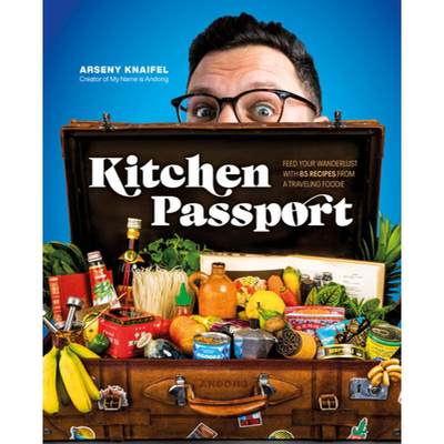 【4周达】Kitchen Passport: Feed Your Wanderlust with 85 Recipes from a Traveling Foodie [9780744066098]