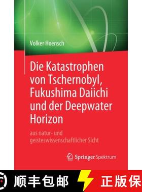 【3-4周达】Die Katastrophen Von Tschernobyl, Fukushima Daiichi Und Der Deepwater Horizon Aus Natur- U... [9783662594476]