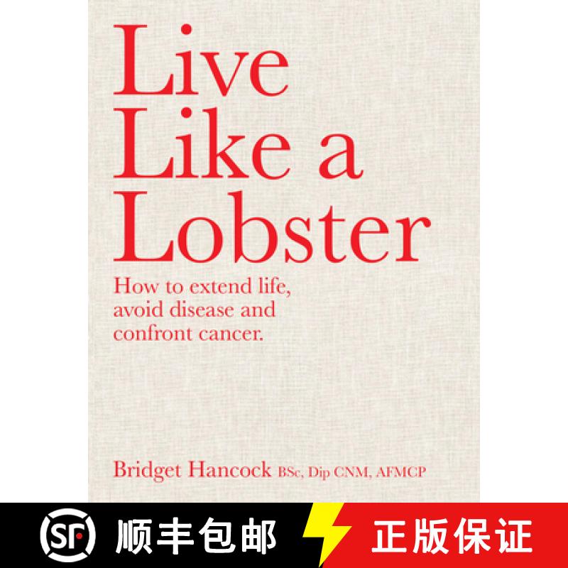 【2-3周达】Live Like a Lobster: How to Extend Life, Avoid Disease and Confront Cancer [9781922779250]