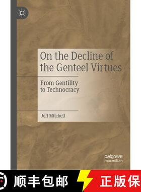 【3-4周达】On the Decline of the Genteel Virtues : From Gentility to Technocracy [9783030203535]