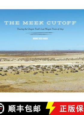 【3-4周达】The Meek Cutoff: Tracing the Oregon Trail's Lost Wagon Train of 1845 [9780295993096]