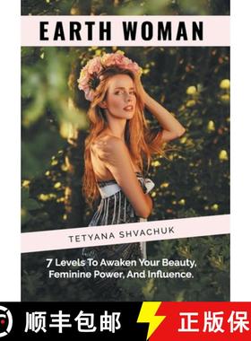 预订 Earth Woman: 7 Levels to Awaken Your Beauty, Feminine Power, and Influence. [9781982236748]