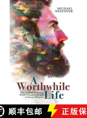 预订 A Worthwhile Life: How to Find Meaning, Build Connection, and Cultivate Purpose [9798986793405]