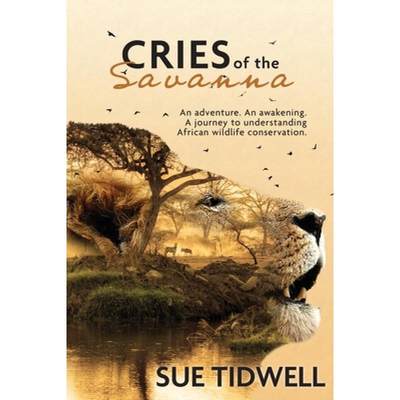 【4周达】Cries of the Savanna: An adventure. An awakening. A journey to understanding African Wildlif... [9781737903901]
