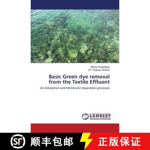 【3-4周达】Basic Green dye removal from the Textile Effluent: An Adsorption and Membrane Separation p... [9783659668357]