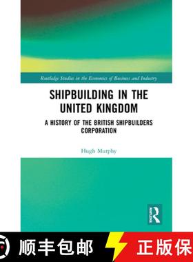 【3-4周达】Shipbuilding in the United Kingdom : A History of the British Shipbuilders Corporation [9780367687021]