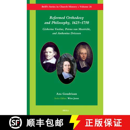预订 精装 Reformed Orthodoxy and Philosophy, 1625-1750: Gisbertus Voetius, Petrus Van Mastricht, and ... [9789004154988]