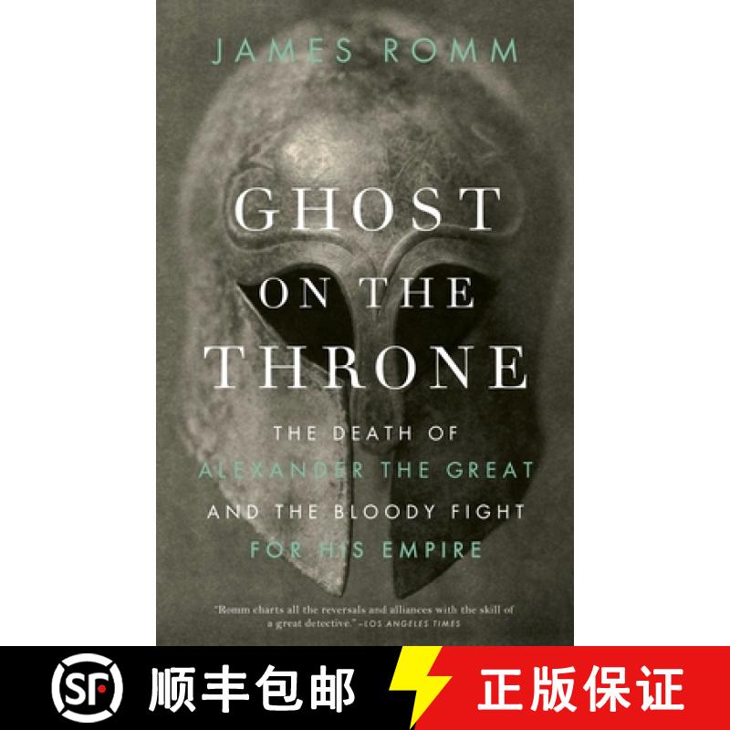 【3-4周达】Ghost on the Throne: Ghost on the Throne: The Death of Alexander the Great and the Bloody ... [9780307456601]