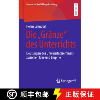 【3-4周达】Die Gränze des Unterrichts : Deutungen des Universitätsseminars zwischen Idee und Empirie [9783658447762]