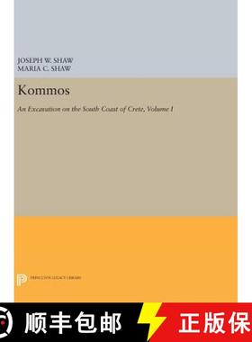 【3-4周达】Kommos: An Excavation on the South Coast of Crete, Volume I, Part I: The Kommos Region and... [9780691633565]