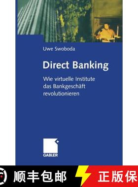 【3-4周达】Direct Banking: Wie Virtuelle Institute Das Bankgeschäft Revolutionieren [9783322912671]