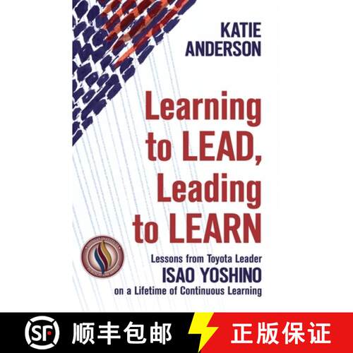 【3-4周达】Learning to Lead, Leading to Learn: Lessons from Toyota Leader Isao Yoshino on a Lifetime ... [9781734850604]