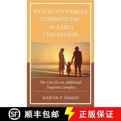 【3-4周达】Psychodynamics Commencing in Early Childhood : The Case for an Additional Tripartite Complex [9781498561037]