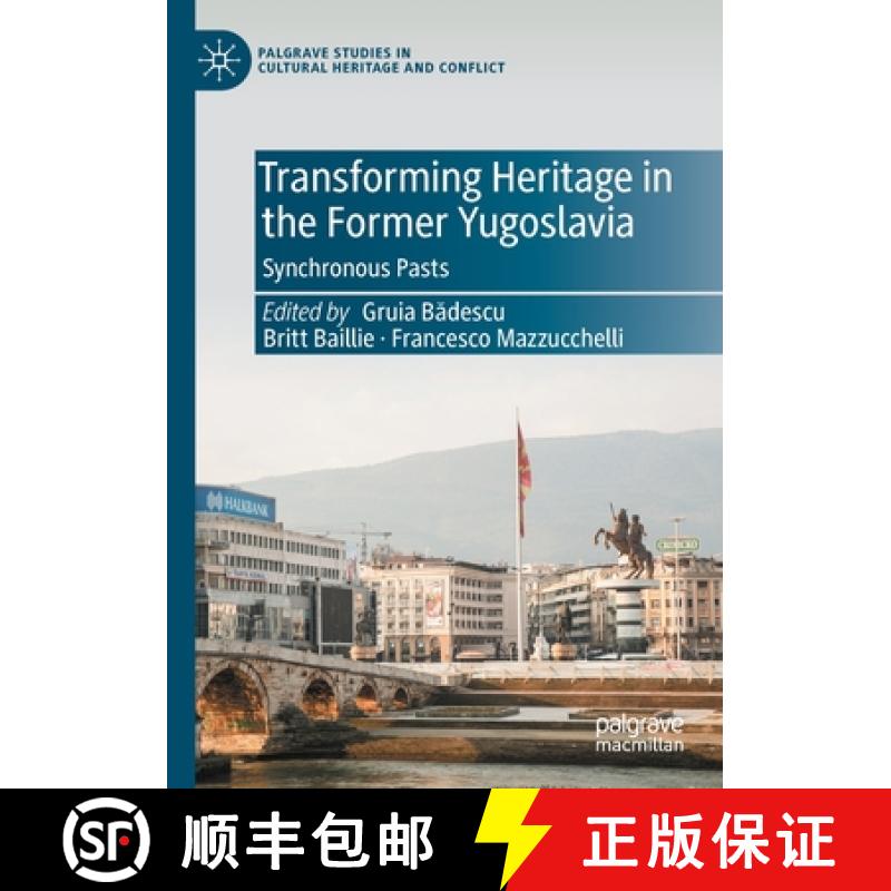 【3-4周达】Transforming Heritage in the Former Yugoslavia : Synchronous Pasts [9783030764036]