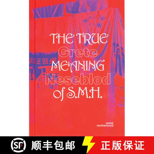 【3-4周达】精装 Grete Johanne Neseblot: The True Meaning of S.M.H.: Metal Motherhood [9789491677892]