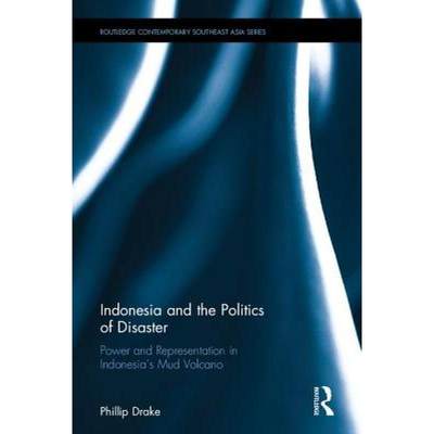 【4周达】Indonesia and the Politics of Disaster: Power and Representation in Indonesia�s Mud V... [9781138696204]