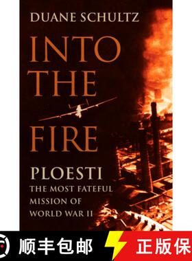 【3-4周达】Into the Fire: Ploesti, the Most Fateful Mission of World War II [9781594160776]