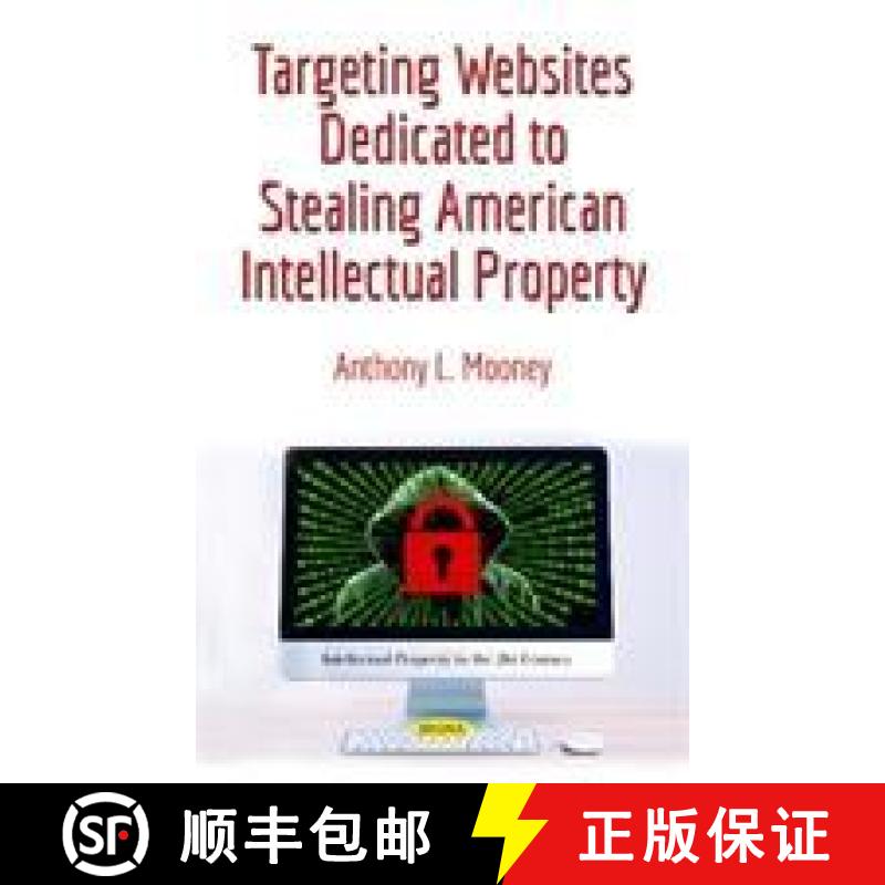 【3-4周达】Targeting Websites Dedicated to Stealing American Intellectual Property [9781536137057]