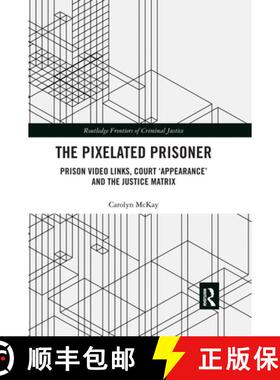预订 The Pixelated Prisoner: Prison Video Links, Court 'Appearance' and the Justice Matrix [9780367483197]