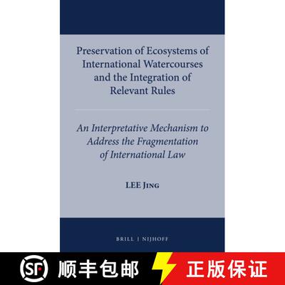 预订 精装 Preservation of Ecosystems of International Watercourses and the Integration of Relevant Ru... [9789004268388]