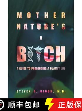 预订 Mother Nature's A Bitch: A guide to prolonging a quality life [9780692445846]