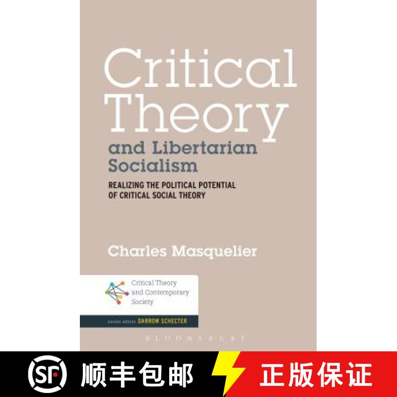 【3-4周达】Critical Theory and Libertarian Socialism: Realizing the Political Potential of Critical S... [9781501311017]