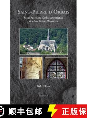 【3-4周达】Saint-Pierre d'Orbais: Social Space and Gothic Architecture at a Benedictine Monastery [9782503613864]