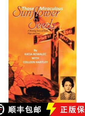 【3-4周达】Those Miraculous Sunflower Seeds: A Riveting Story of Faith, Hope and Love [9781482825961]