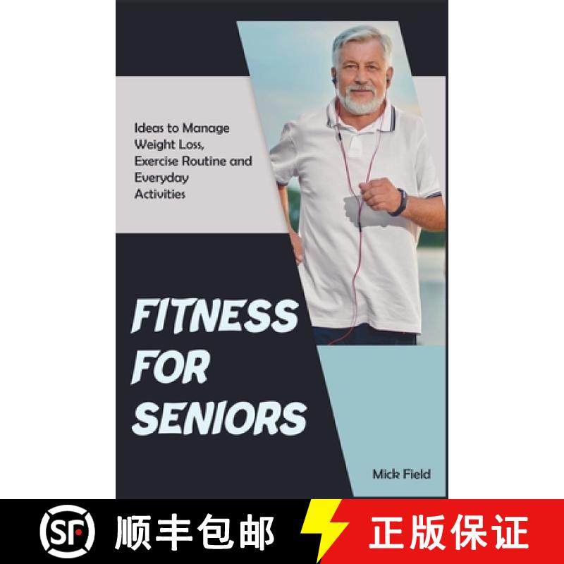 【3-4周达】Fitness for Seniors: Ideas to Manage Weight Loss, Exercise Routine and Everyday Activities [9781915322418]