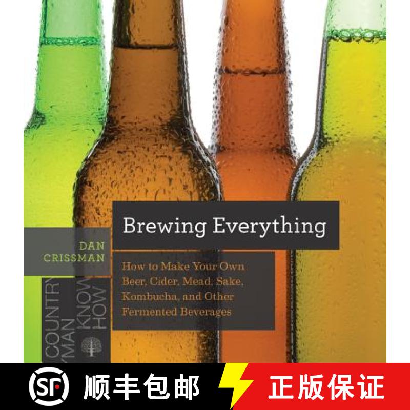 【3-4周达】Brewing Everything: How to Make Your Own Beer, Cider, Mead, Sake, Kombucha, and Other Ferm... [9781682681749]