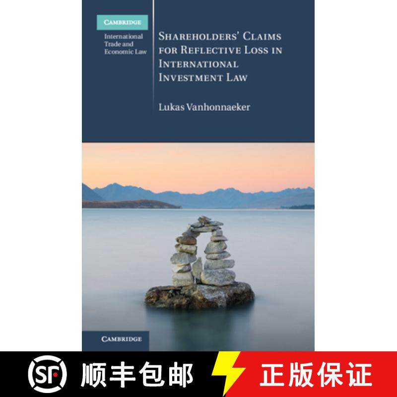【3-4周达】Shareholders' Claims for Reflective Loss in International Investment Law [9781108489430]