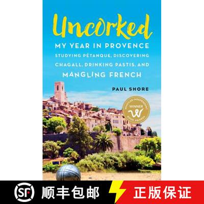 【3-4周达】Uncorked: My year in Provence studying Pétanque, discovering Chagall, drinking Pastis, an... [9780981347417]