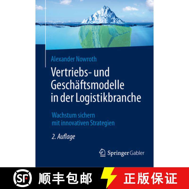 【3-4周达】Vertriebs- Und Geschäftsmodelle in Der Logistikbranche: Wachstum Sichern Mit Innovativen ... [9783658464172]