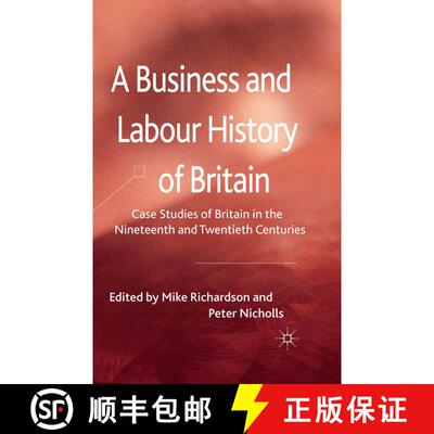 【3-4周达】A Business and Labour History of Britain : Case studies of Britain in the Nineteenth and T... [9781349327911]